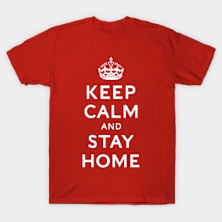 Keep Calm and Stay Home T-Shirt